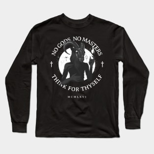 No gods, no masters, think for thyself Long Sleeve T-Shirt